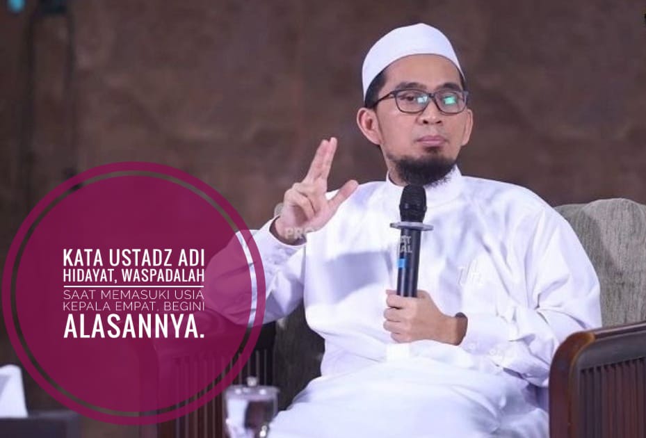 Kata Ustadz Adi Hidayat, Waspadalah Saat Memasuki Usia Kepala Empat, Begini Alasannya