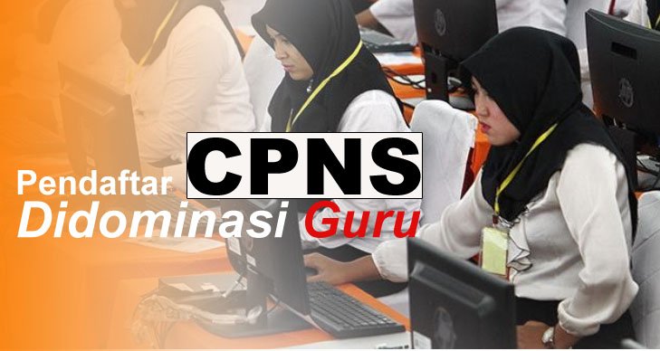 Pendaftar CPNS Didominasi Guru