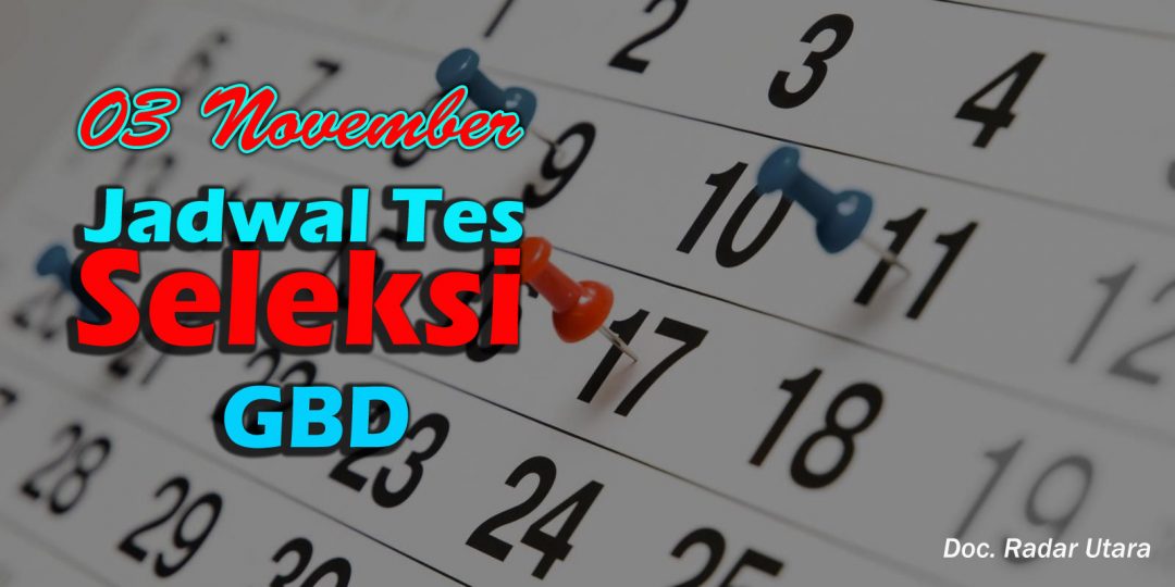 03 November, Jadwal Tes Seleksi GBD