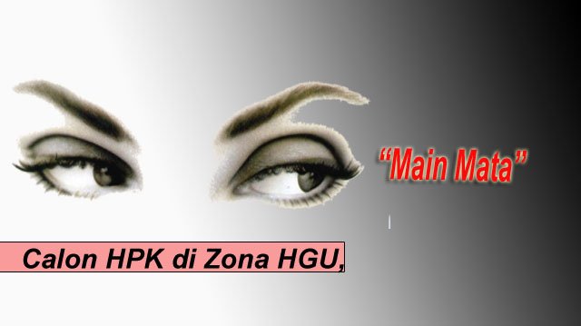 Calon HPK di Zona HGU, Syarat ‘Main Mata’