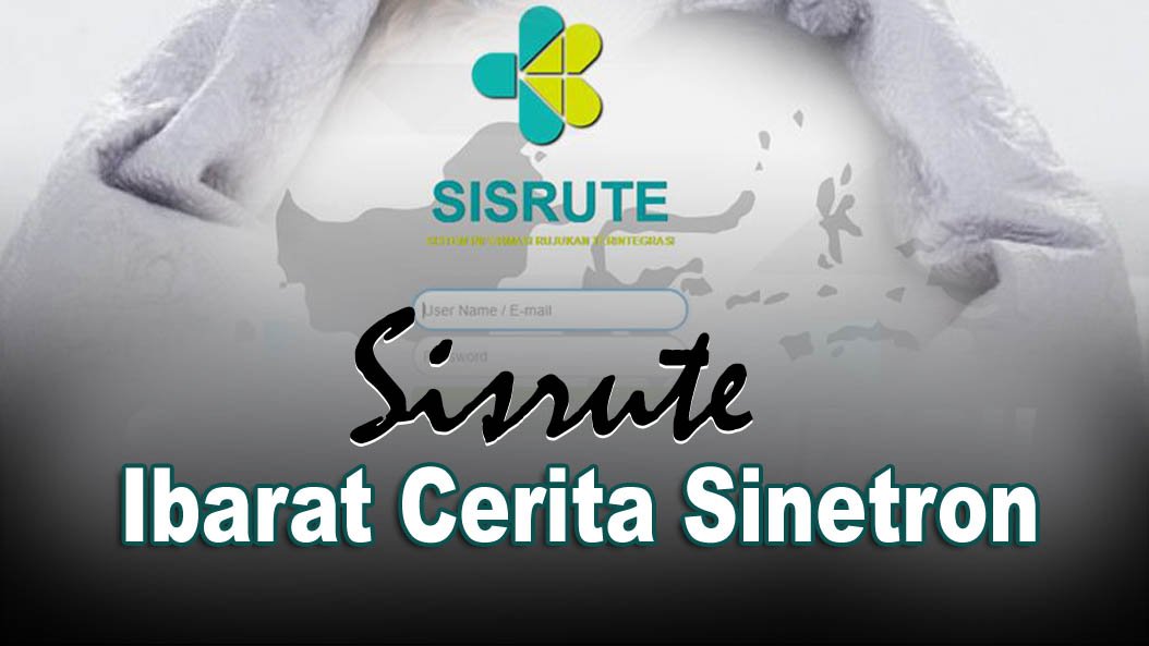 Kurang Maksimal, Sisrute Diibaratkan Cerita Sinetron