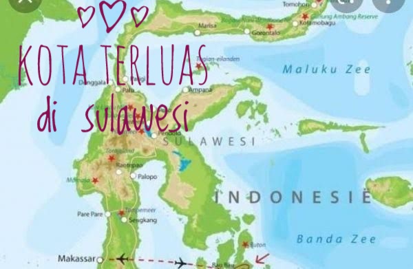 5 Kabupaten Terluas di Sulawesi, Cek di Sini Apakah Kabupatenmu Termasuk?