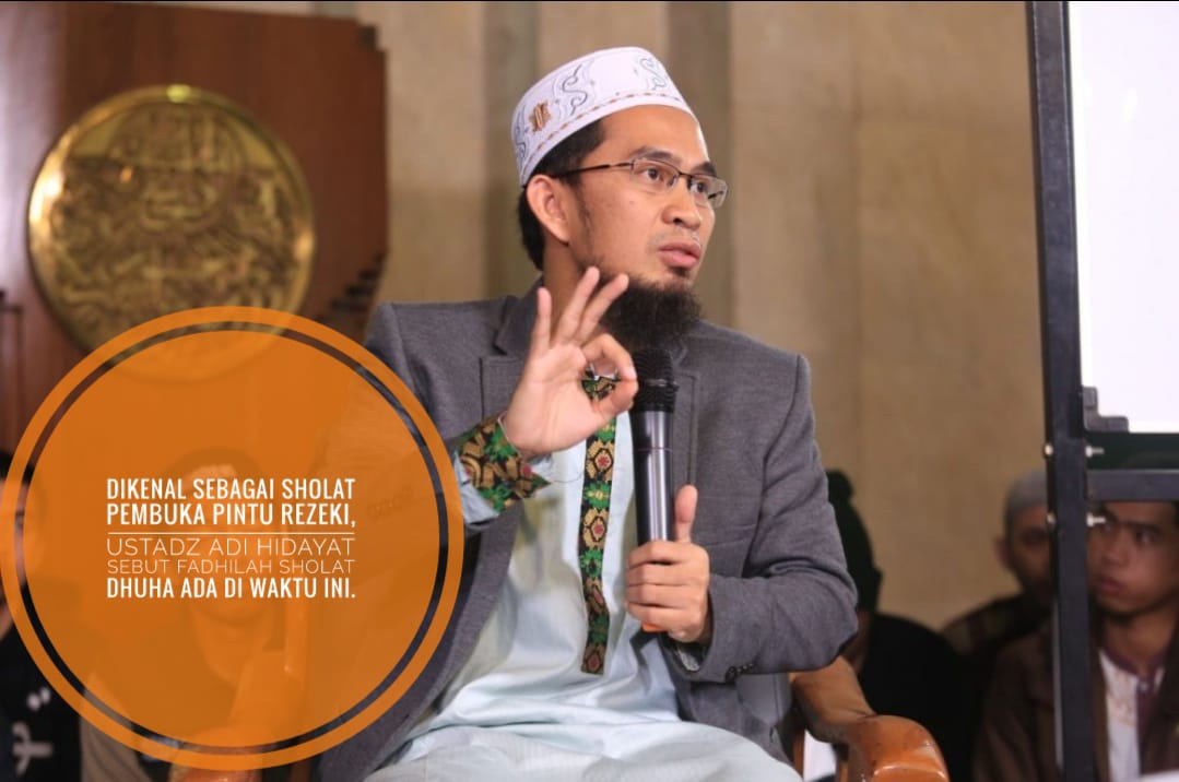 Dikenal Sebagai Sholat Pembuka Pintu Rezeki, Ustadz Adi Hidayat Sebut Fadhilah Sholat Dhuha Ada di Waktu Ini