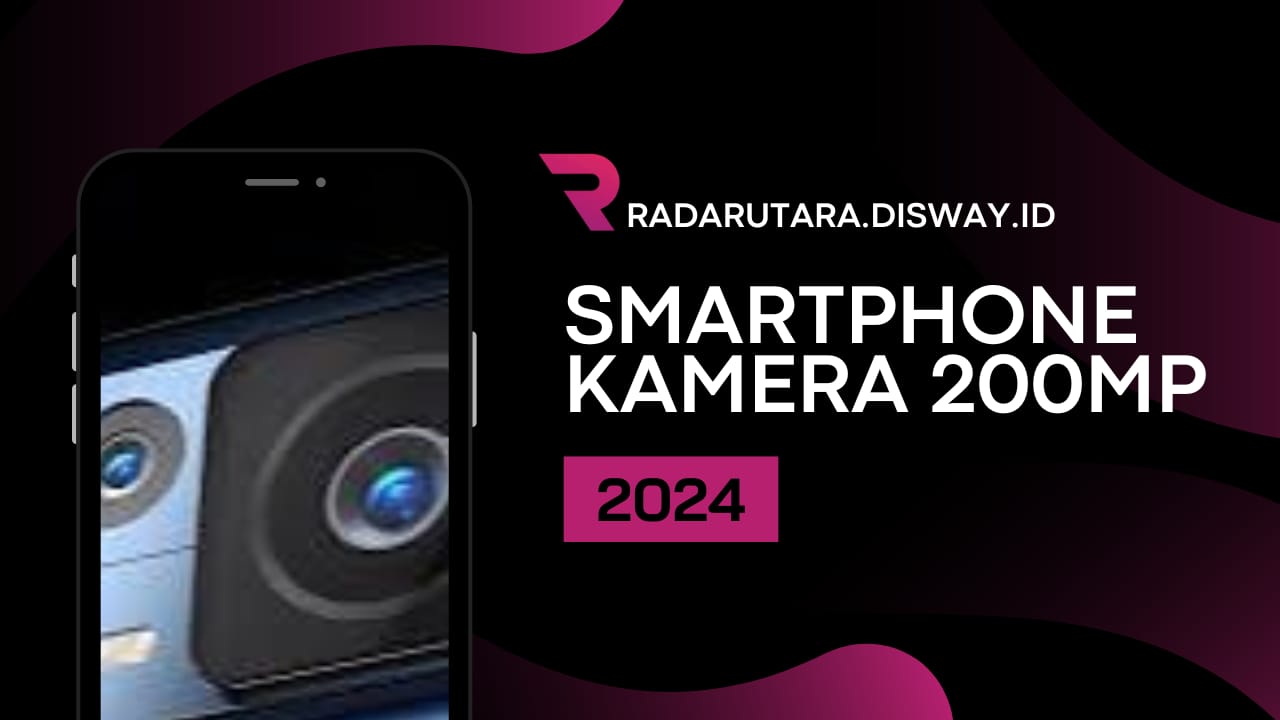 Daftar Hp Kamera 200 MP Terbaru di 2024, Foto Tajam dan Super Zoom