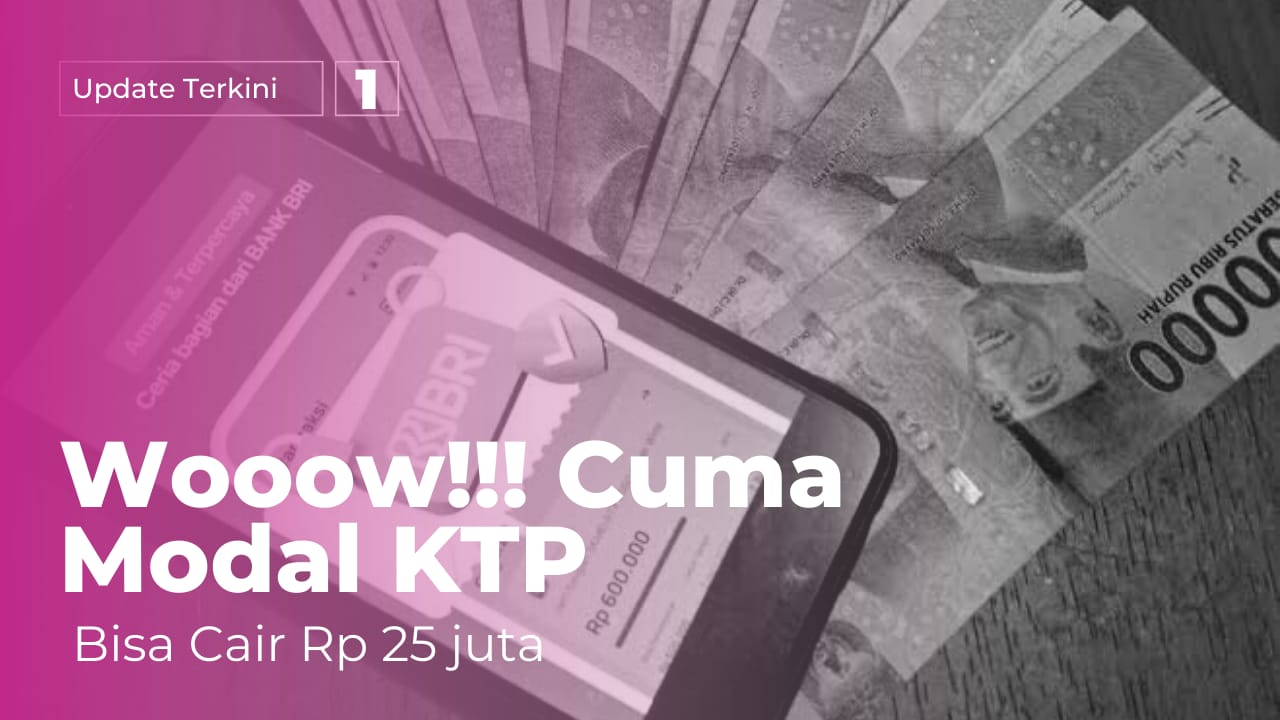 Cukup Modal KTP, Pinjaman Online BRI 2023 Bisa Cair Rp 25 Juta. Baca dan ikuti langkah ini