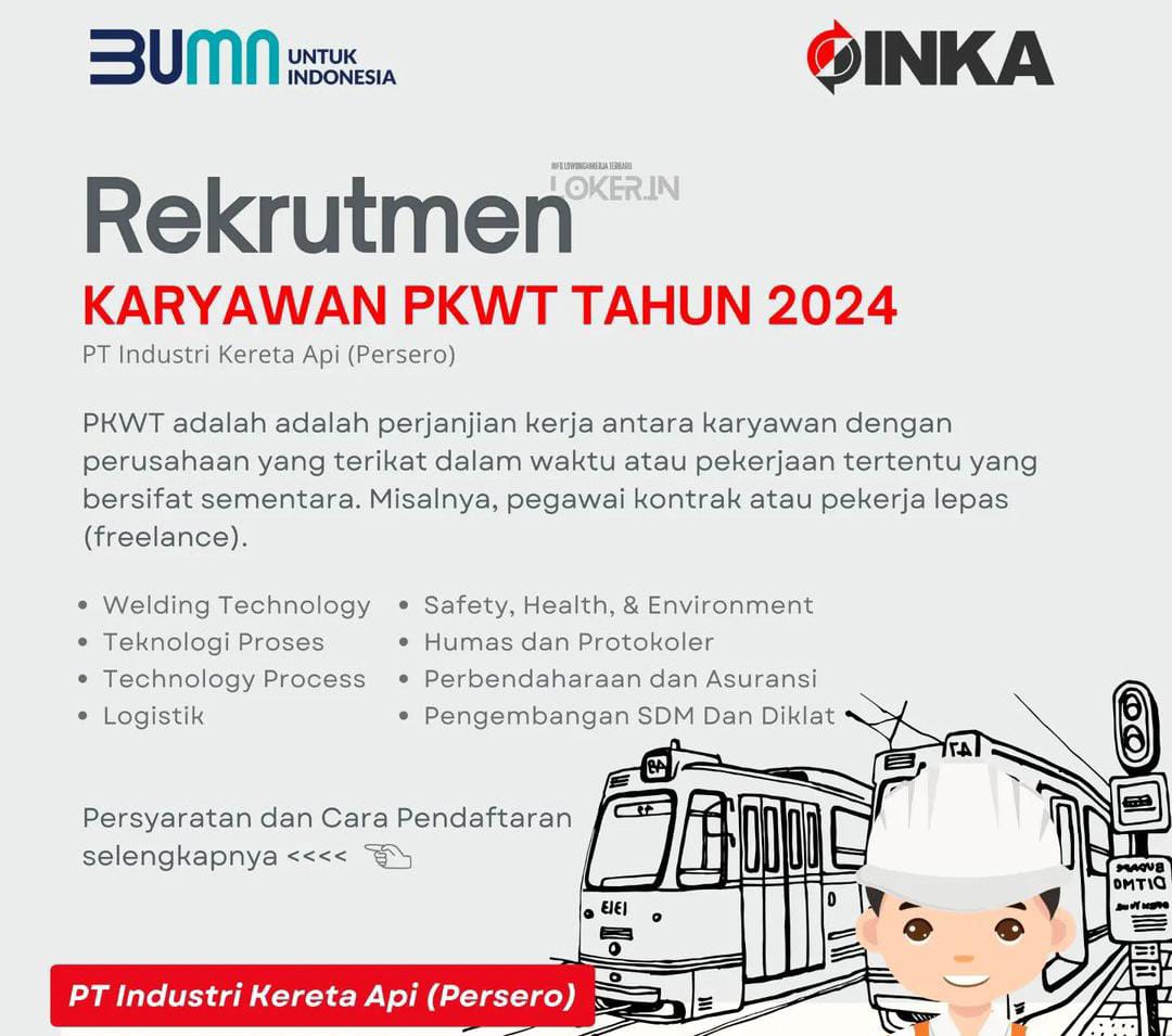 Buruan Daftar, PT INKA Buka Banyak Lowongan Kerja Buruan Daftar 