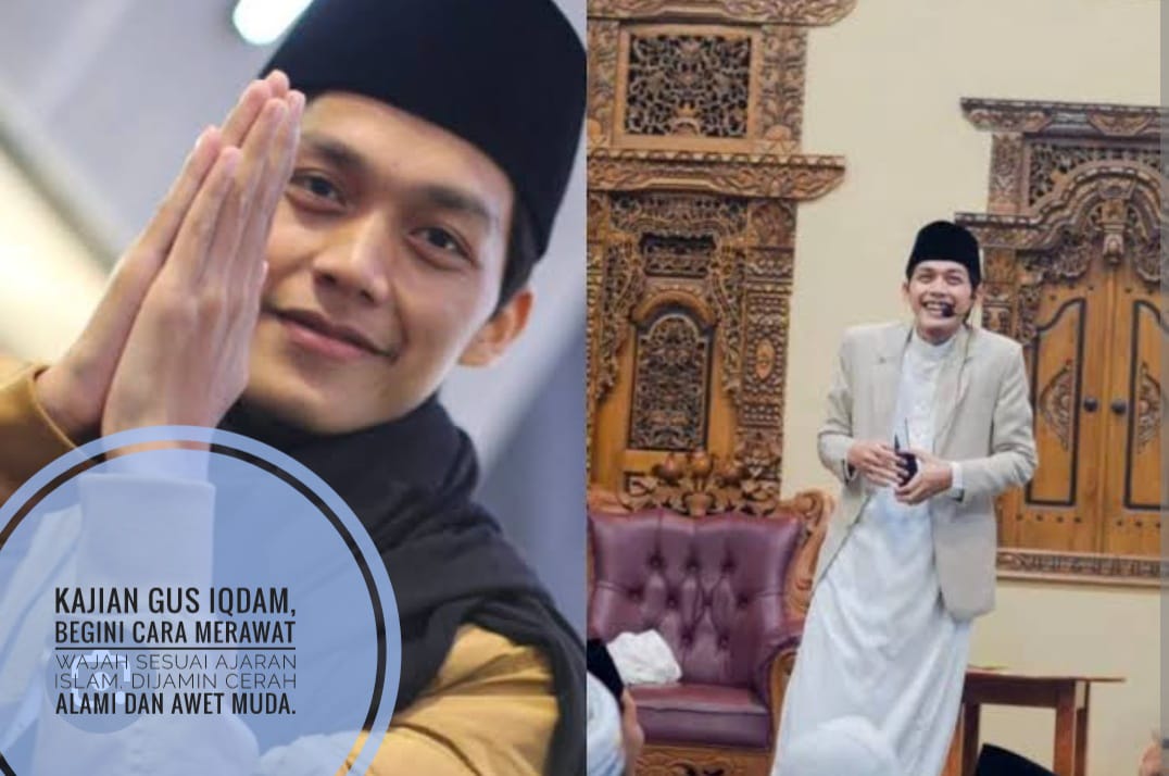 Kajian Gus Iqdam, Begini Cara Merawat Wajah Sesuai Ajaran Islam, Dijamin Cerah Alami dan Awet Muda