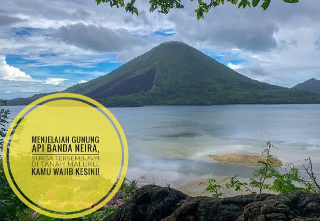 Menjelajah Gunung Api Banda Neira, Surga Tersembunyi di Tanah Maluku, Kamu Wajib Kesini!