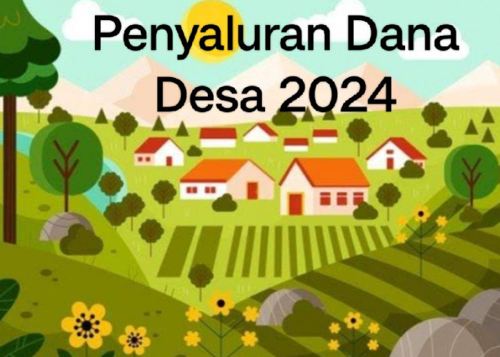 Pemerintah Rubah Mekanisme dan Presentase Penyaluran DD TA 2024, dari 3 Kali Pencairan Jadi Segini!