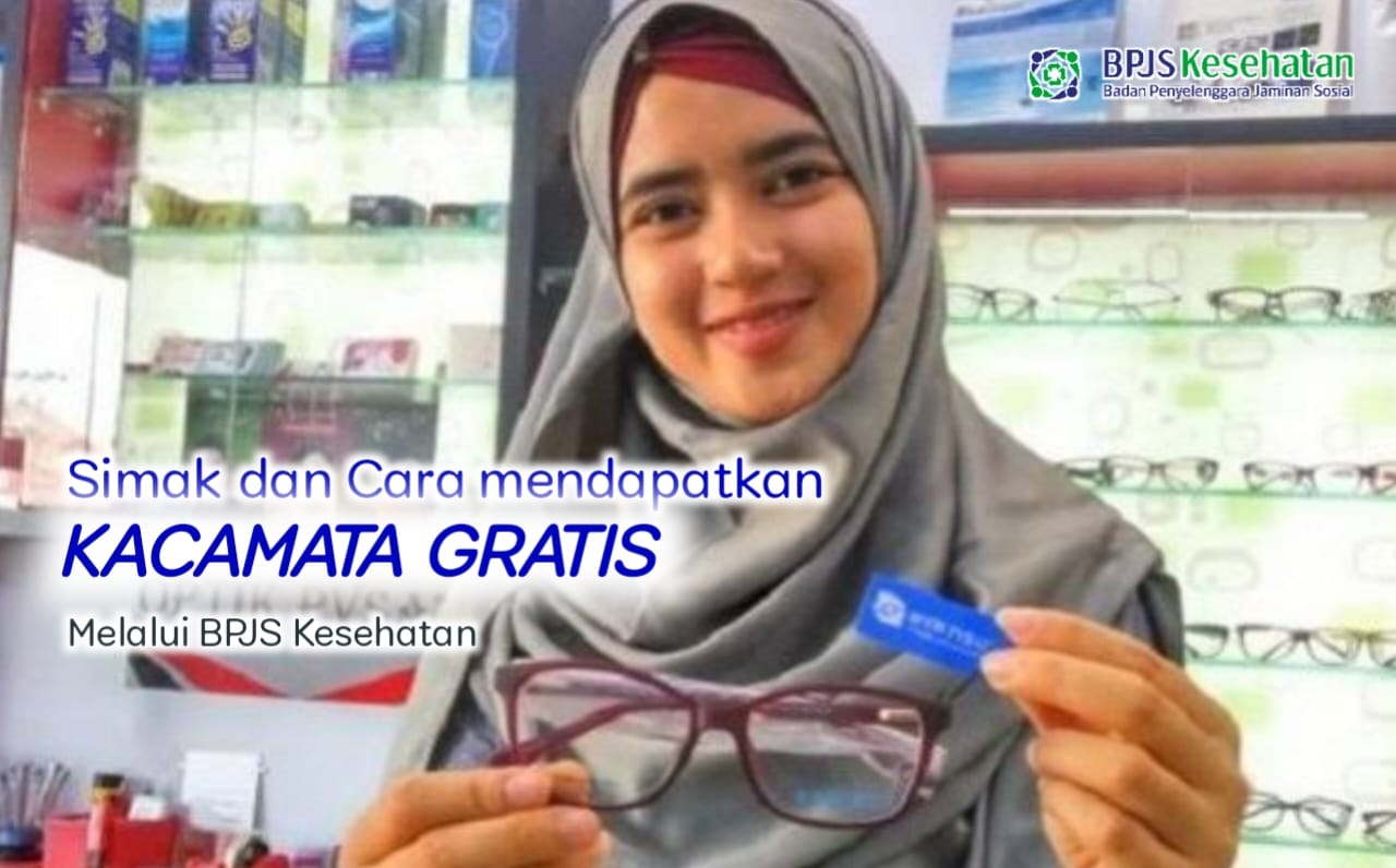 Buruan Klaim! Bagi Anda Pemegang Kartu BPJS Kesehatan Bisa Dapatkan Kacamata Gratis Loh