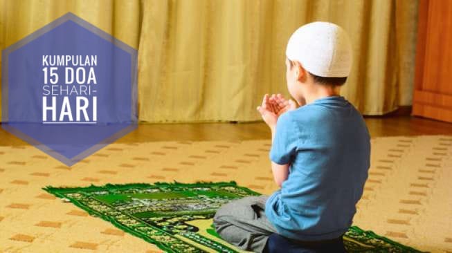 15 Amalan Doa Sehari-Hari, Mudah Dihafal dan Mustajab