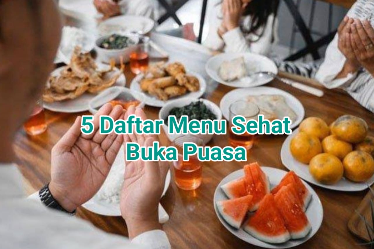 Persiapan Ramadhan 2024, 5 Daftar Menu Buka Puasa Sehat dan Mudah Dibuat