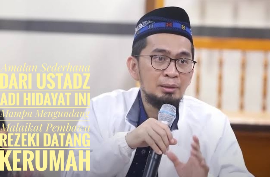 Amalan Sederhana dari Ustadz Adi Hidayat Ini Mampu Mengundang Malaikat Pembawa Rezeki Datang ke Rumah