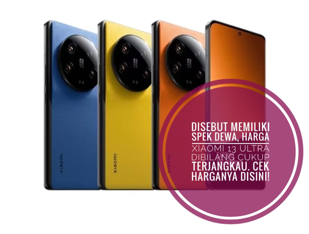 Disebut Memiliki Spek Dewa, Harga Xiaomi 13 Ultra Dibilang Cukup Terjangkau, Cek Harganya Disini!