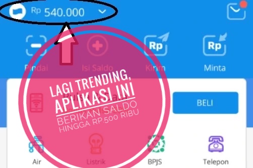 Lagi Trending, Aplikasi Ini Bisa Berikan Saldo Rp500 Ribu Per Hari Tanpa Ribet