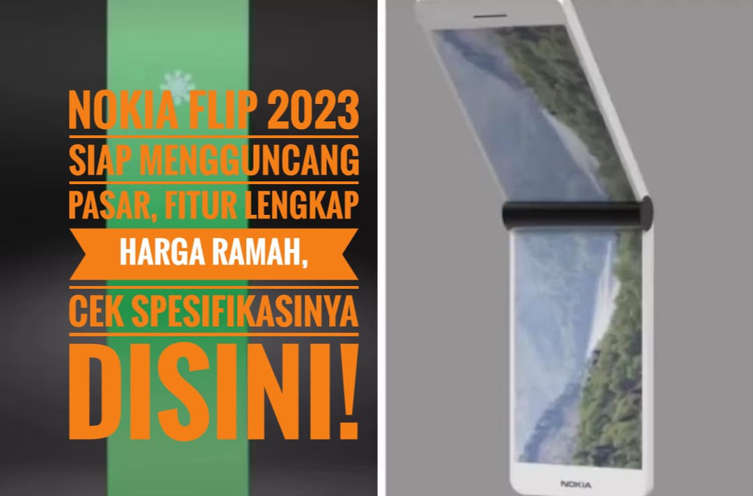 Nokia Flip 2023 Siap Mengguncang Pasar, Fitur Lengkap Harga Ramah, Cek Spesifikasinya Disini!