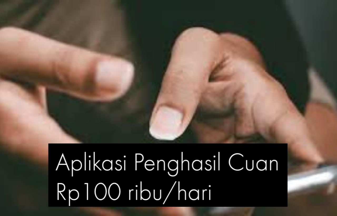 Harus Dicoba, Rekomendasi Aplikasi Penghasil Uang Rp100 Ribu Perhari, Terbukti Langsung Bayar