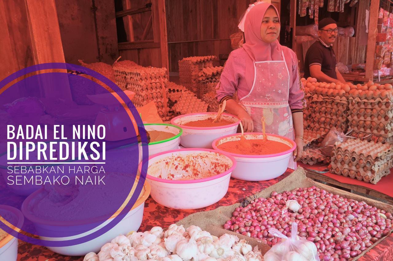 Diprediksi Badai El Nino Akan Sebabkan Harga Sembako Melonjak Tajam,  Begini Pesan untuk Masyarakat