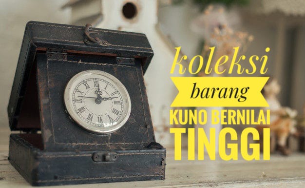 Buruan Cek Koleksimu Sekarang, Barang Antik Ini Dihargai Sampai Miliaran