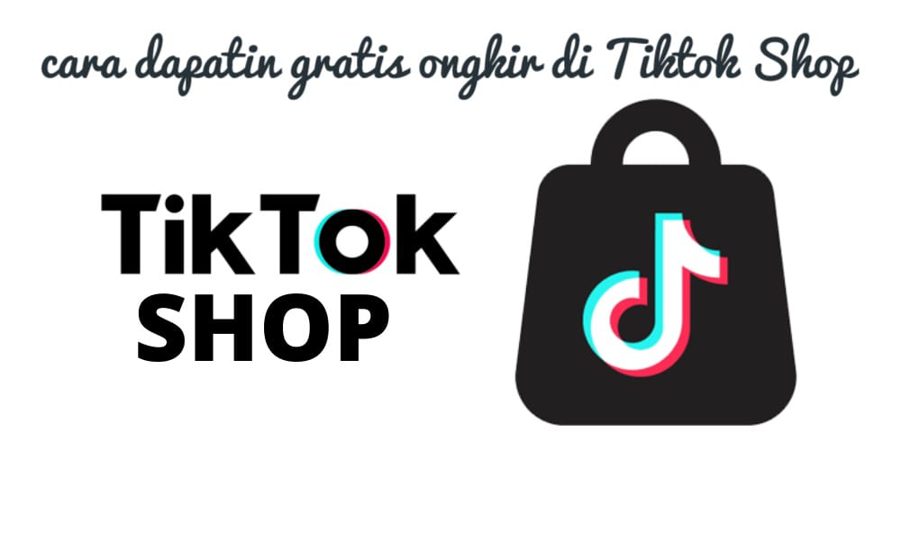 Buat Kamu yang Doyan Jajan Online, Wajib Tahu Cara Dapatin Gratis Ongkir di Tiktok Shop