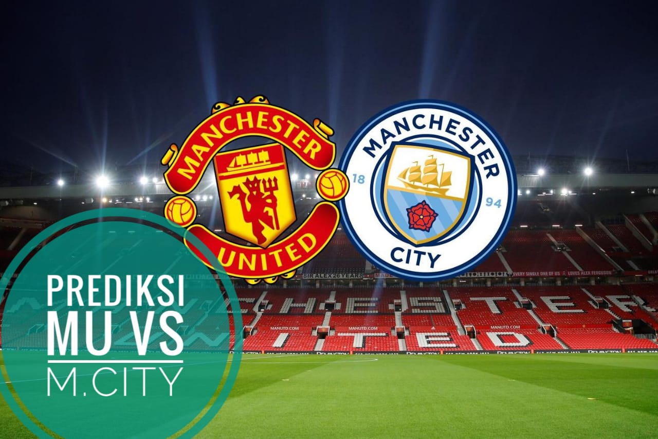 Prediksi Pertandingan Manchester City VS  Manchester United