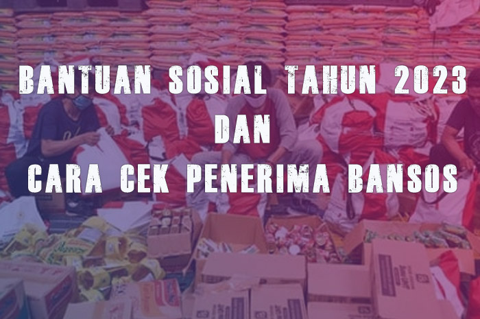 Jenis Bantuan Sosial Tahun 2023, Begini Cara Cek Penerima