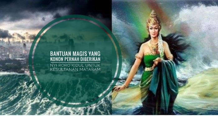 Bantuan Magis yang Konon Pernah Diberikan Nyi Roro Kidul Untuk Kesultanan Mataram