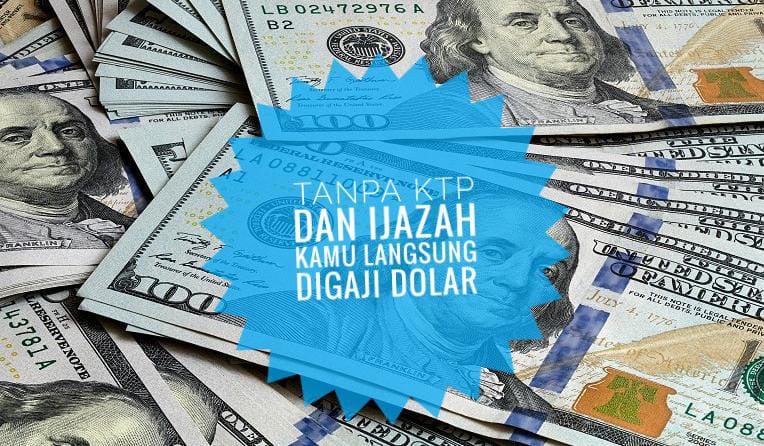 Tak Perlu Ijazah dan KTP, Pekerjaan Ini Memberikan Bayaran Dolar! Kamu Mau? 