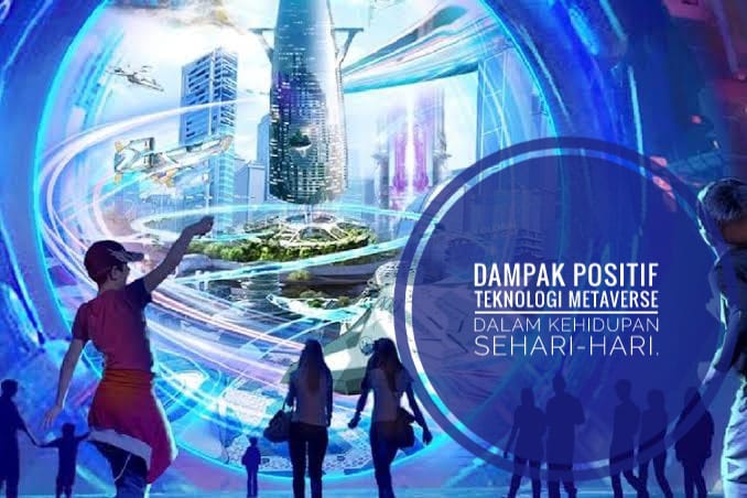 Dampak Positif Teknologi Metaverse Dalam Kehidupan Sehari-hari