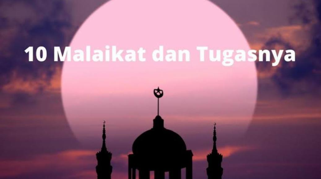 Mengenal Malaikat Malaikat Allah Beserta Tugasnya yang Diimani dalam Islam