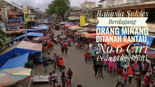 Rahasia Sukses Berdagang Orang Minang di Tanah Rantau, Nomor 6 Ciri Pedagang Sejati