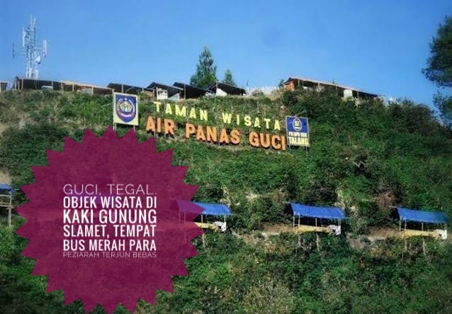 Guci, Tegal, Objek Wisata di Kaki Gunung Slamet, Tempat Bus Merah Para Peziarah Terjun Bebas