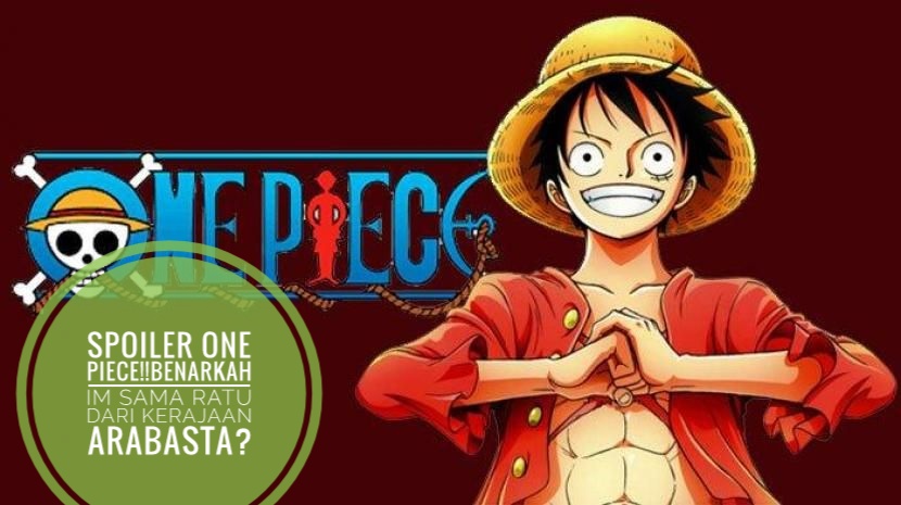 Spoiler One Piece!! Benarkah Im Sama Ratu dari Kerajaan Arabasta? 