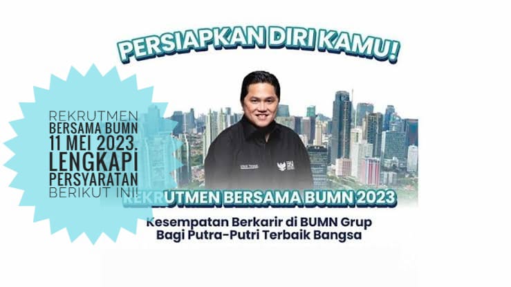 Rekrutmen Bersama BUMN 11 Mei 2023, Segera Lengkapi Dokumen Kamu, Cek Disini!