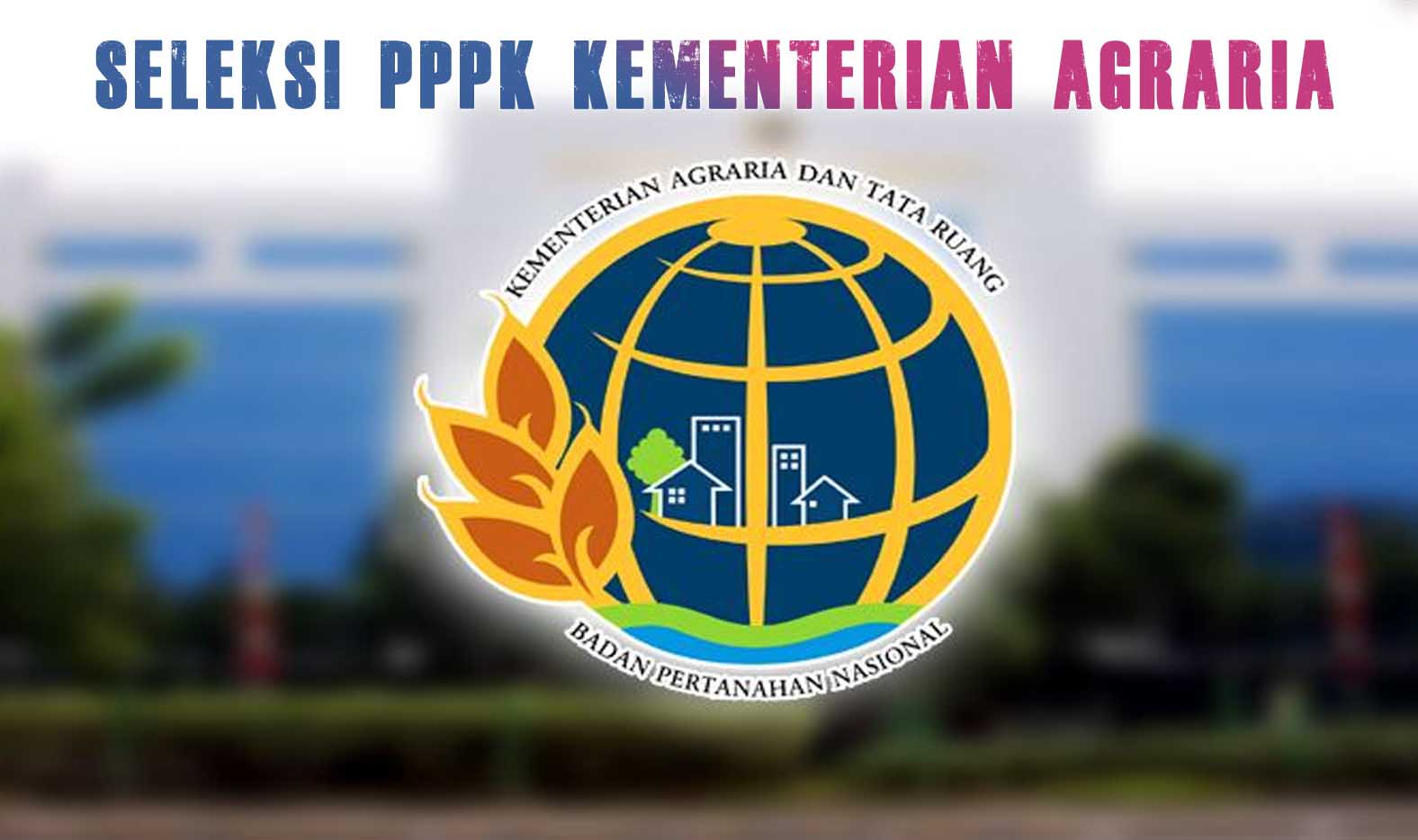 Seleksi PPPK Kementerian Agraria dan Tata Ruang / Badan Pertanahan Nasional, Ada Lowongan Dosen