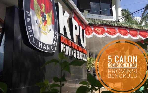 ﻿5 Nama Peserta Seleksi Komisioner KPU Provinsi Bengkulu Resmi Diumumkan