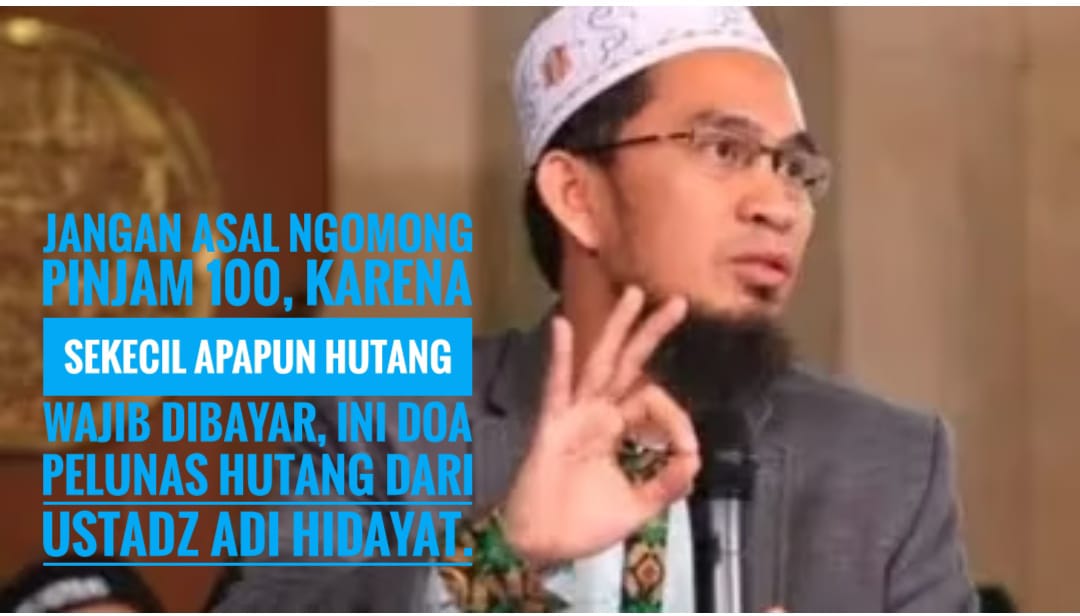 Jangan Asal Pinjam 100, Sekecil Apapun Hutang Wajib Dibayar, Ini Doa Pelunas Hutang dari Ustadz Adi Hidayat