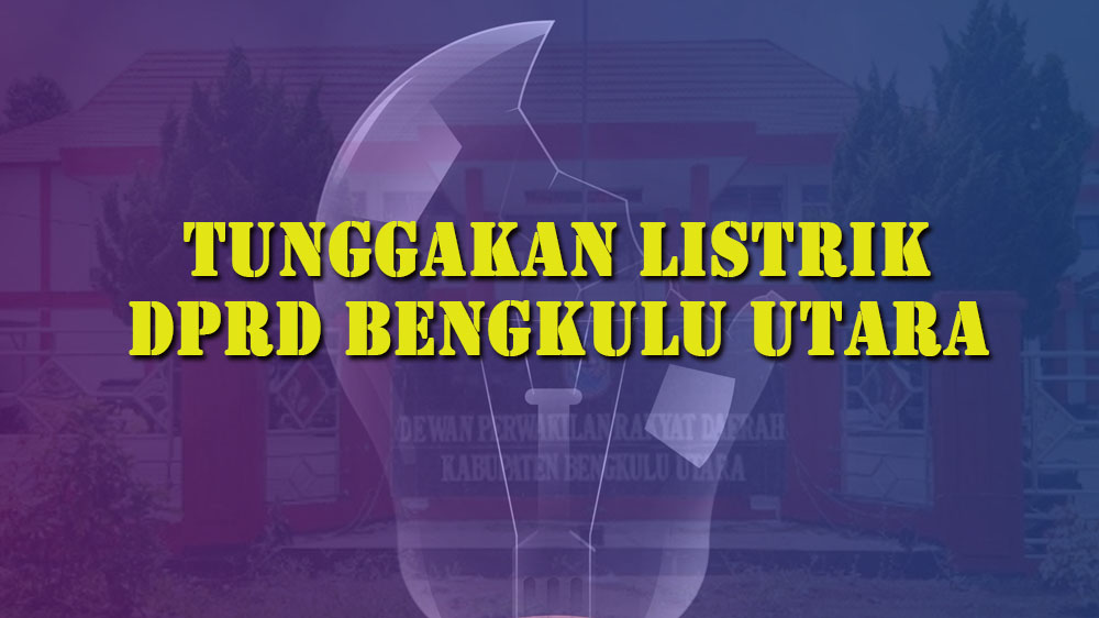 Nunggak, Listrik Gedung DPRD Bengkulu Utara Bakal Diputus Minggu Ini