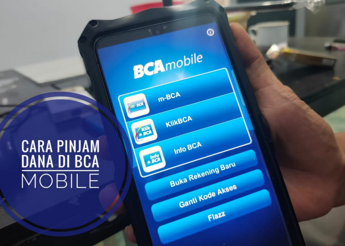 Cara Pinjam Dana di BCA Mobile, Cair Hingga Rp100 Juta, Begini Syarat Pengajuannya