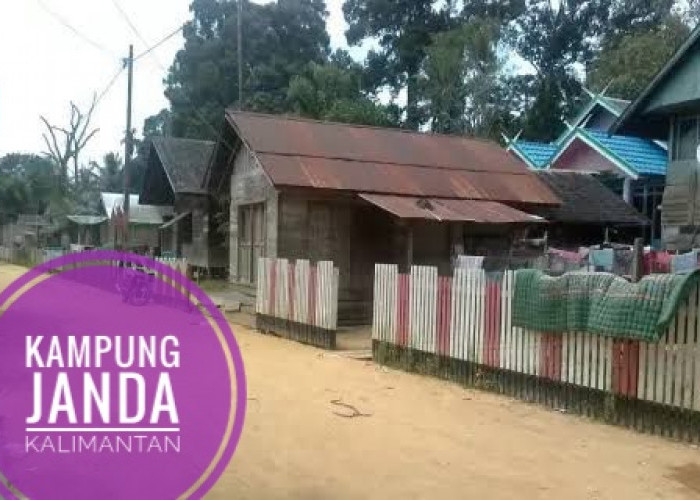 Bukan Hanya Bogor, Kalimantan Juga Punya Kampung Janda yang Bikin Pria Ogah Pulang Rumah