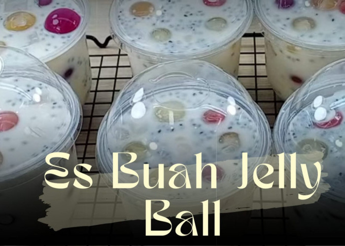 Lagi Viral! Es Buah Jelly Ball Minuman Segar Selama Ramadhan 2024, 