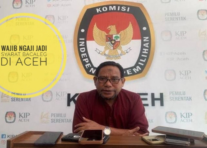 Aceh Buat Aturan Ketat, Bacaleg Wajib Bisa Baca Al-quran
