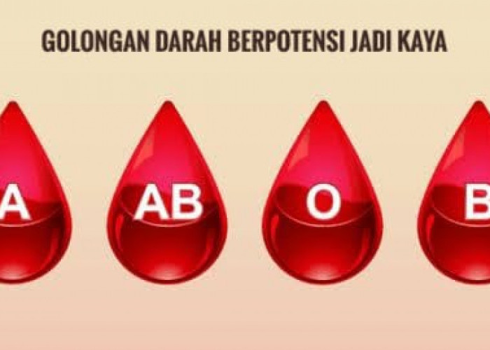 Wow, Golongan Darah Ini Berpotensi Jadi Kaya Raya, Mungkin Kamu Termasuk?