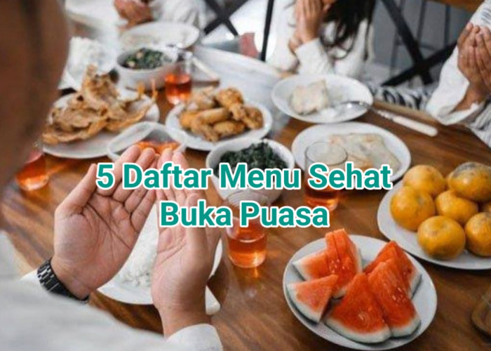 Persiapan Ramadhan 2024, 5 Daftar Menu Buka Puasa Sehat dan Mudah Dibuat