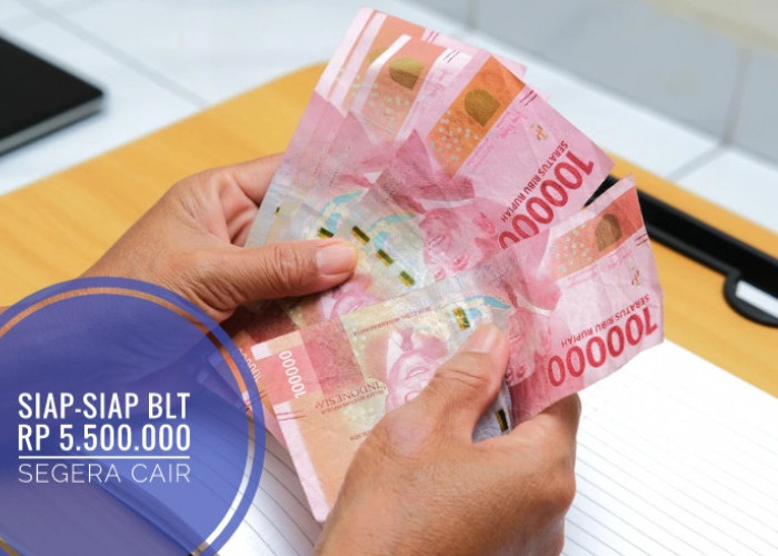 Siap-siap, BLT Rp5,5 Juta Bakal Segera Cair! Cek Nama Anda di Sini