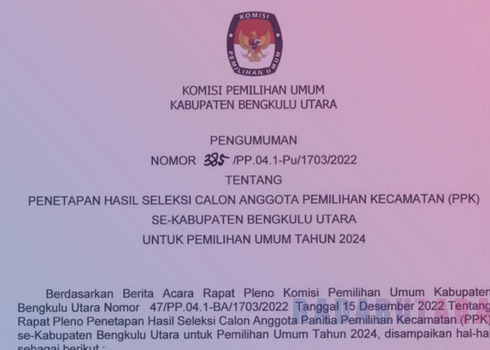 Pengumuman KPU Bengkulu Utara, Diduga Kader Parpol dan Kades jadi PPK