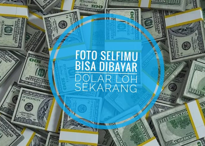 Modal Upload Foto Secara Online, Kamu Bisa Langsung Dibayar Dolar Loh, Jadi Cek Handphonemu Sekarang