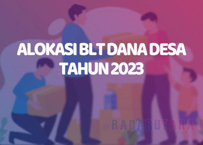 Ini Alokasi BLT DD Tahun 2023 dan Kriteria Penerima