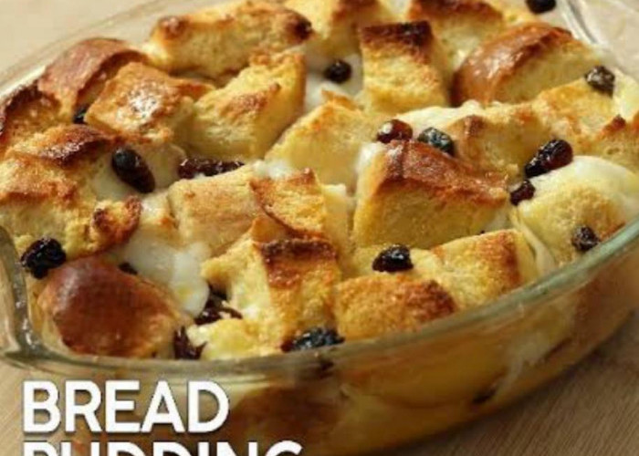 Resep Bread Pudding, Camilan Praktis untuk Keluarga 