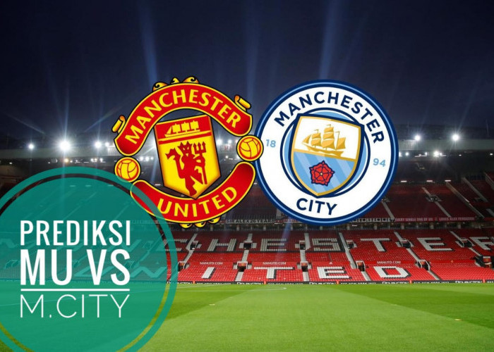 Prediksi Pertandingan Manchester City VS  Manchester United